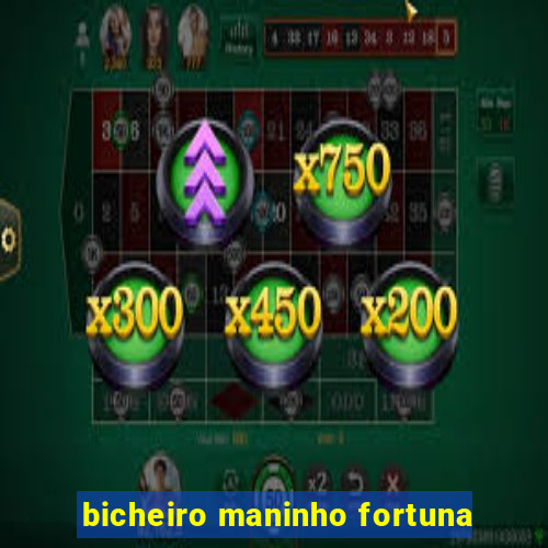 bicheiro maninho fortuna